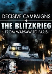 Decisive Campaigns: The Blitzkrieg from Warsaw to Paris Steam CD Key