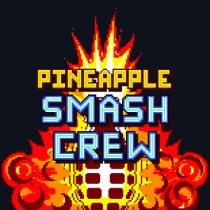 Pineapple Smash Crew Steam CD Key