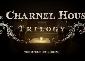 The Charnel House Trilogy Steam CD Key