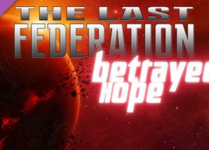 The Last Federation + Betrayed Hope DLC Steam CD Key