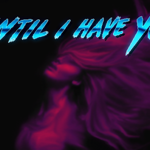 Until I Have You Steam CD Key
