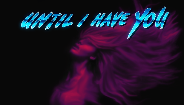 Until I Have You Steam CD Key
