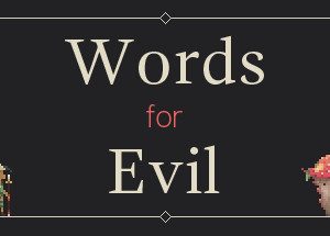 Words for Evil Steam CD Key